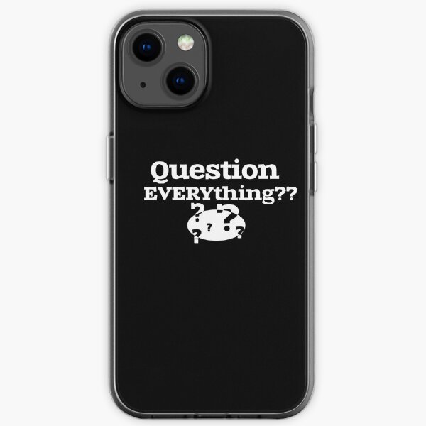 Question EVERYthing?? iPhone Soft Case