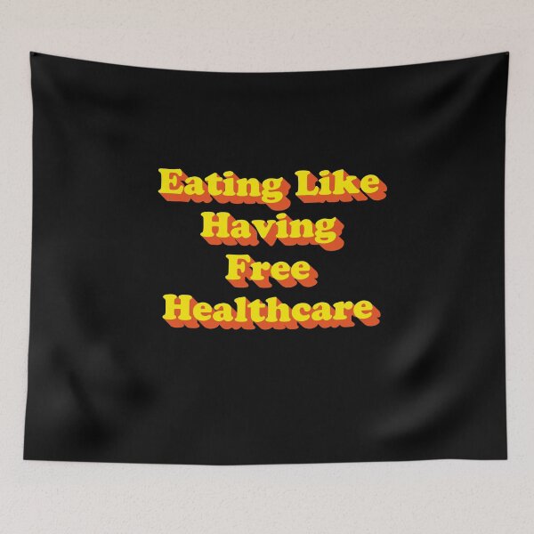 Item preview, Eating Like Having Free Healthcare (v1) designed and sold by BlueRockDesigns.