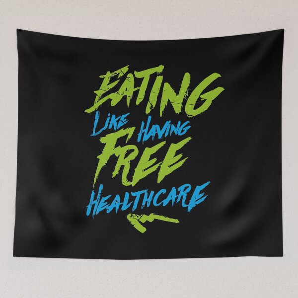 Item preview, Eating Like Having Free Healthcare Graffiti (v1) designed and sold by BlueRockDesigns.