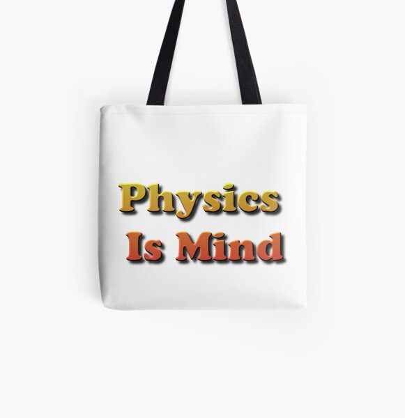 Physics Is Mind All Over Print Tote Bag