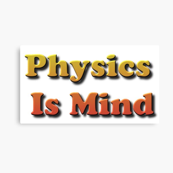 Physics Is Mind Canvas Print