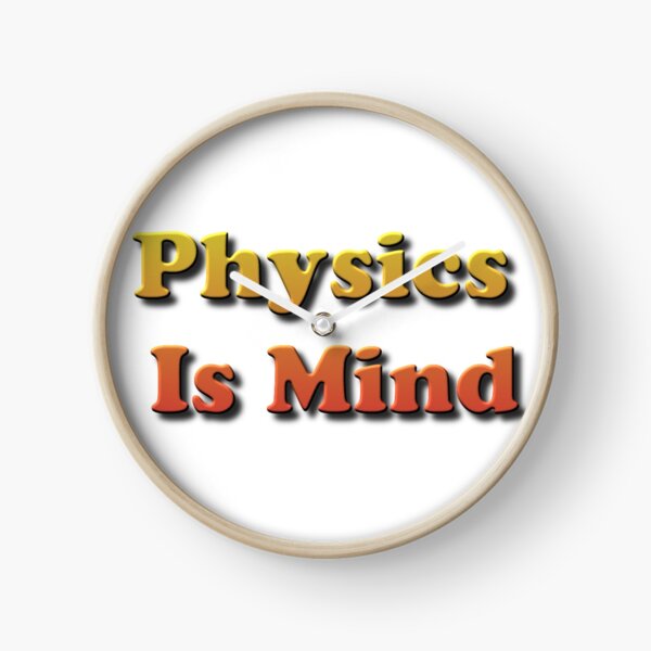Physics Is Mind Clock