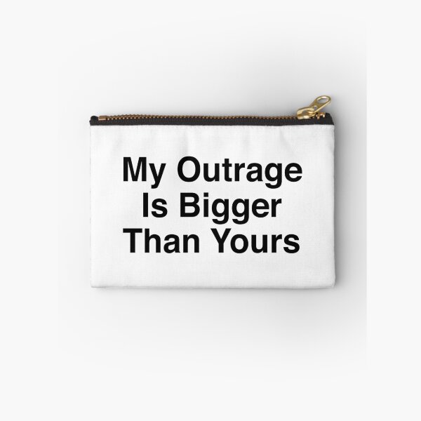 Item preview, My Outrage Is Bigger Than Yours designed and sold by Evelyusstuff.