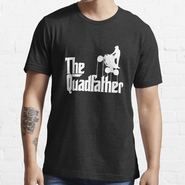 quot The Quadfather ATV Four Wheeler Quad Bike Gift Shirt quot T shirt for Sale