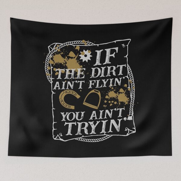 Item preview, If The Dirt Ain't Flyin' You Ain't Tryin' designed and sold by sabertronics.