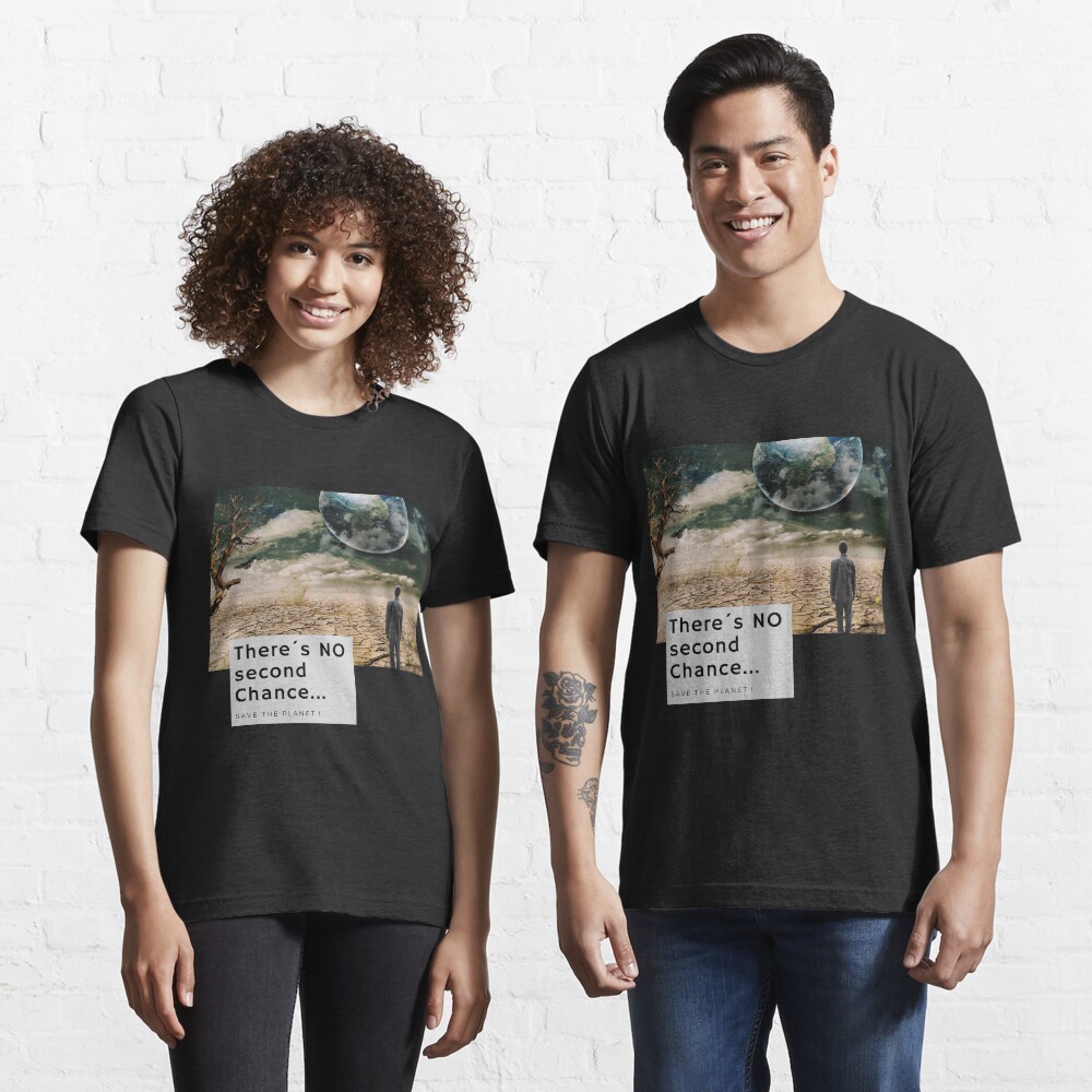 There´s no second Chance - Save the Planet Essential T-Shirt