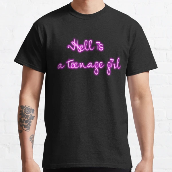 Hell is a teenage girl Classic T Shirt for Sale by ArtInPi Redbubble