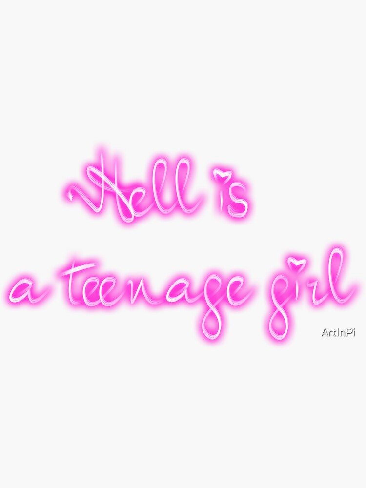 "Hell is a teenage girl" Sticker for Sale by ArtInPi Redbubble