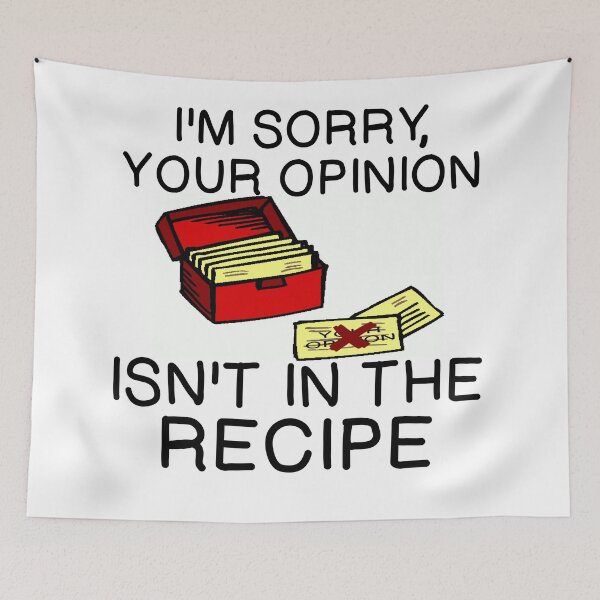 Item preview, YOUR OPINION NOT IN RECIPE designed and sold by CalliopeSt.