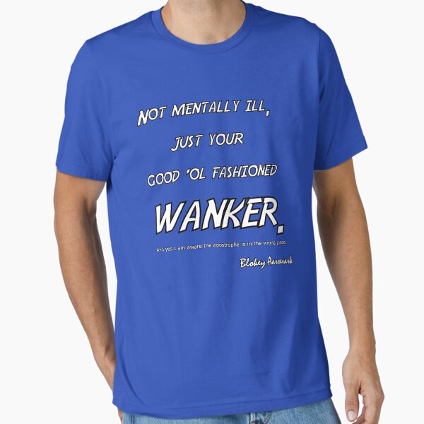 Wanker Essential T-Shirt