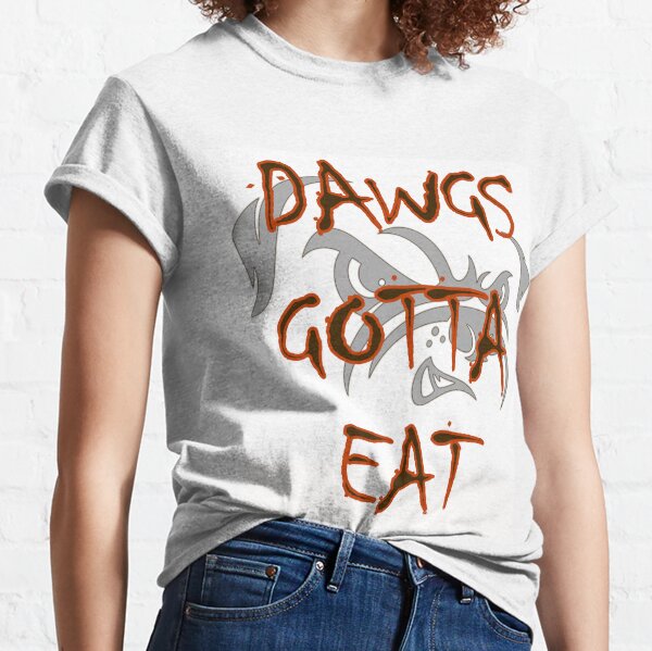 DAWGS GOTTA EAT  Essential T-Shirt for Sale by tdjeff02