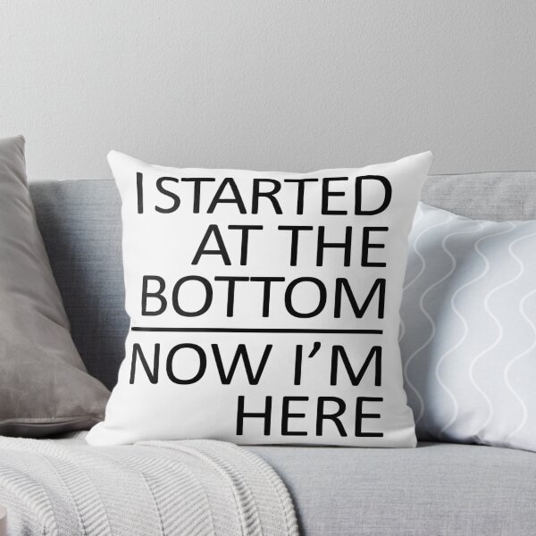 Item preview, I Started At The Bottom design designed and sold by GetItGiftIt.