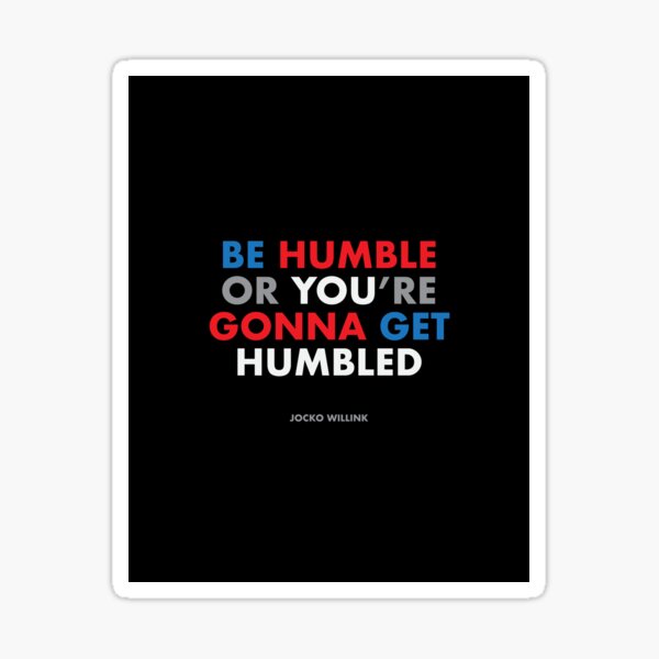 Item preview, "Be humble or you're gonna get humbled" Jocko Willink designed and sold by claudia-67.