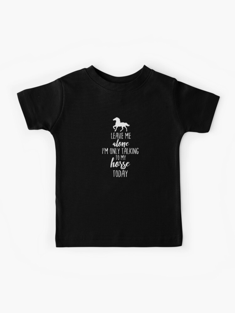 Leave me Alone I'm only Talking to My Horse Today Horse Rider Unisex Adults and Kids Hoodie