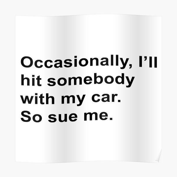 occasionally-i-ll-hit-somebody-with-my-car-so-sue-me-the-office