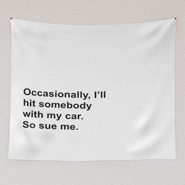 Item preview, Occasionally, I’ll hit somebody with my car. So sue me. - the Office (US) - Michael Scott designed and sold by tziggles.
