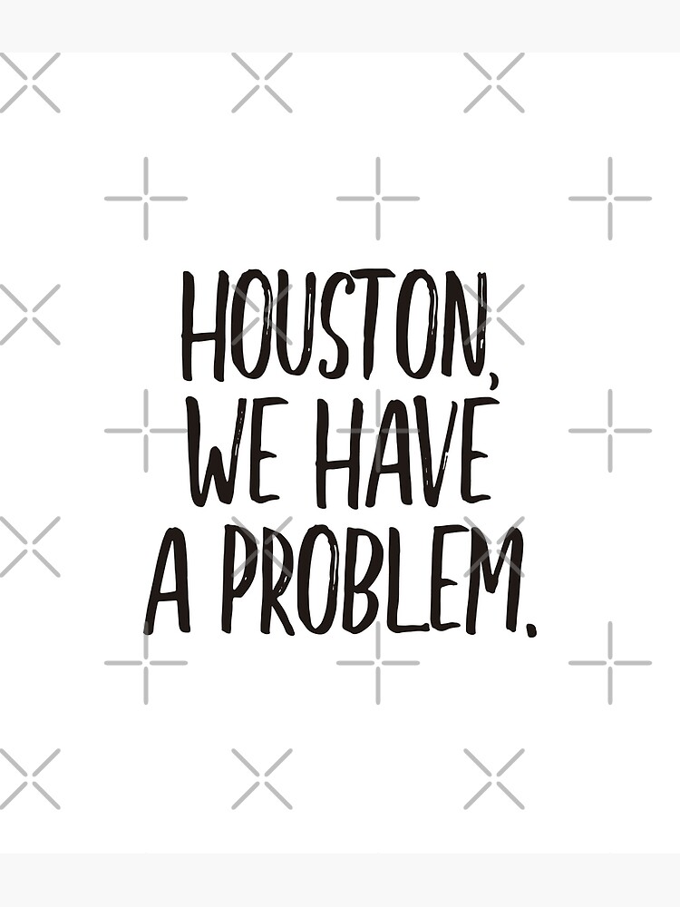 Houston, we have a problem (black) Sticker for Sale by didijuca