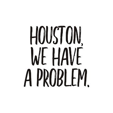 Houston, we have a problem (black) Sticker for Sale by didijuca