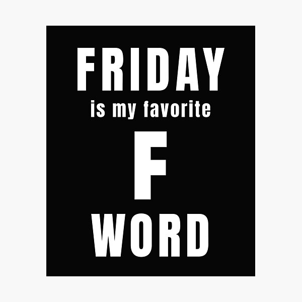 Funny Friday Weekend Quotes Friday Calling Wine Photographic Print By Katesfunnyart Redbubble