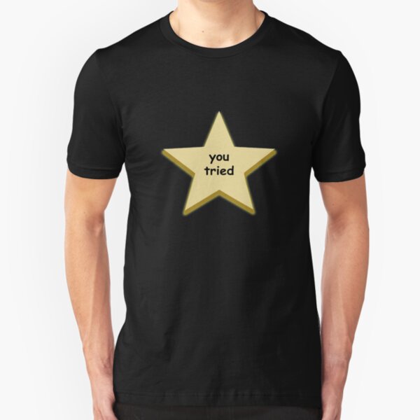 you tried star Slim Fit T-Shirt