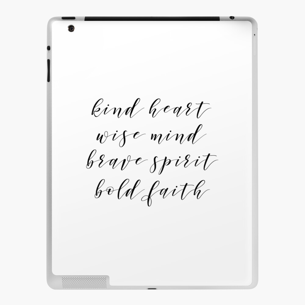 Inspirational Quotes - Kind heart, wise mind, brave spirit, bold