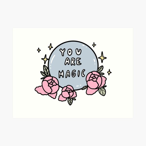 you are magic Art Print