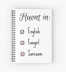 Fluent in: English, Sarcasm and Fangirl Spiral Notebook