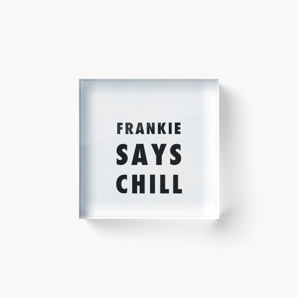 Item preview, Frankie Says Chill for White designed and sold by Frank Schuster.