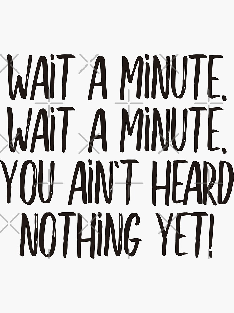 wait-a-minute-wait-a-minute-you-ain-t-heard-nothing-yet-black