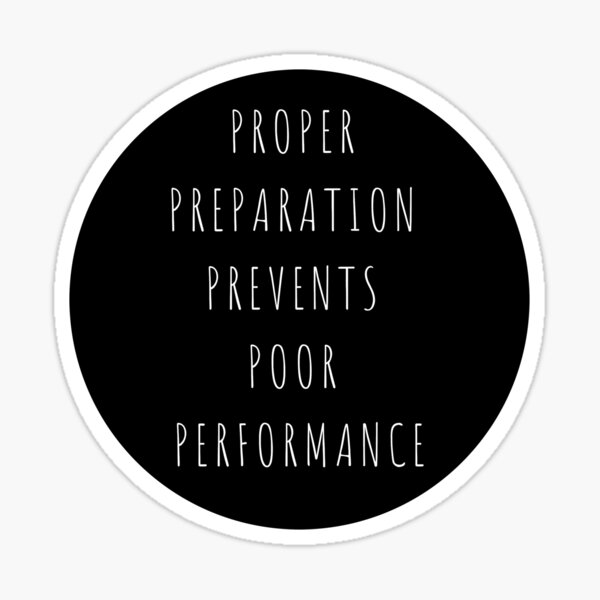 Proper Preparation Prevents Poor Performance Sticker