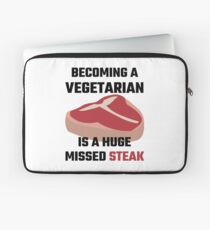 Becoming A Vegetarian Is A Huge Missed Steak Laptop Sleeve