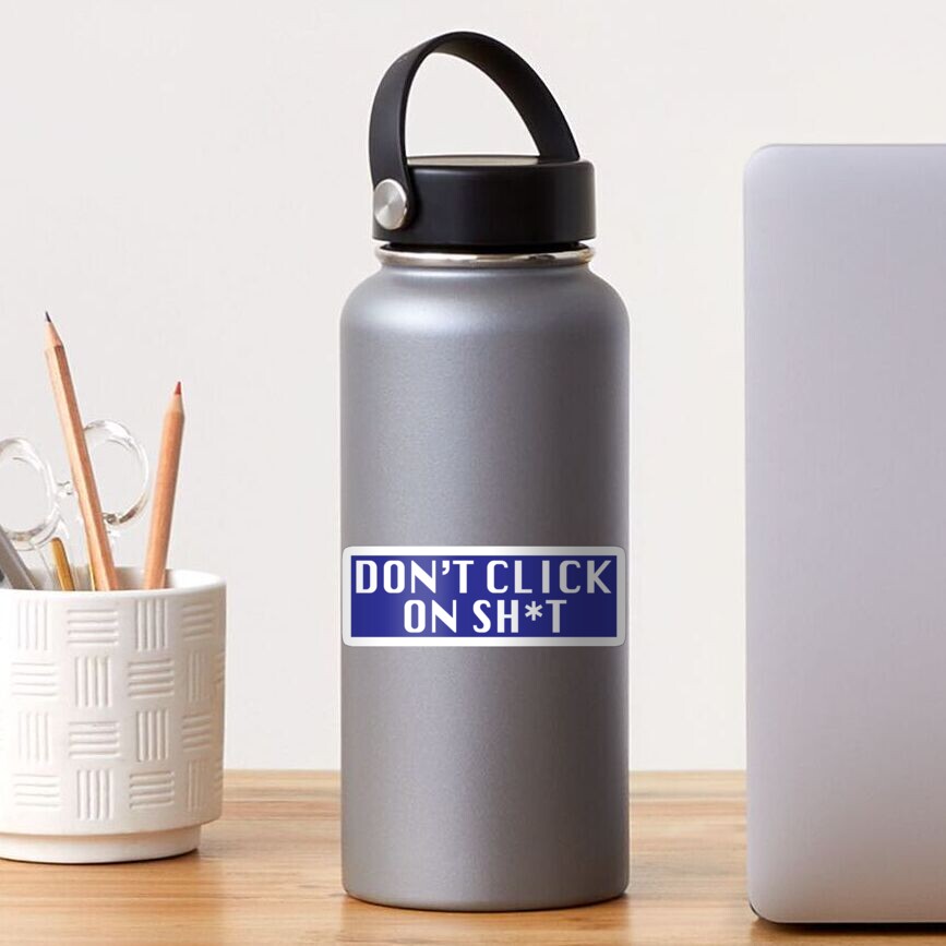 Don't Click On Sh*t Sticker