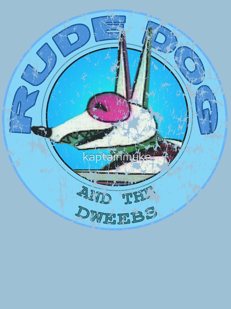 "Rude Dog and the Dweebs" Tshirt for Sale by kaptainmyke Redbubble
