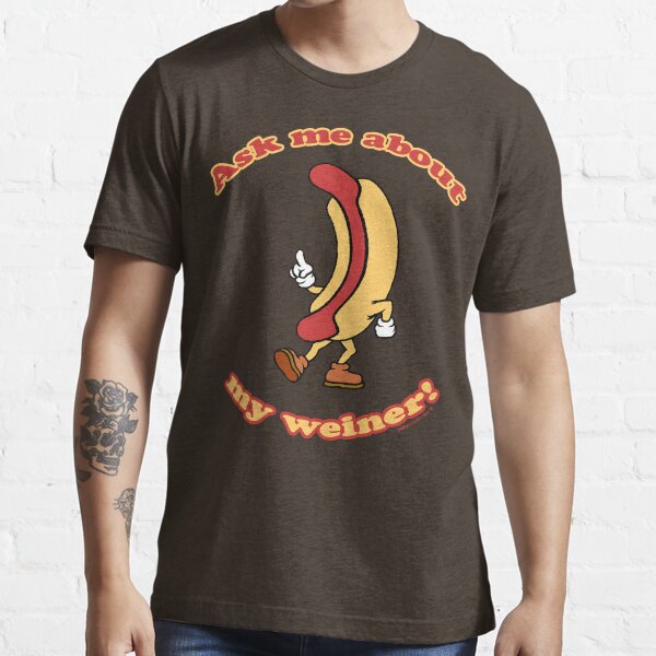 Ask Me About My Weiner Essential T-Shirt