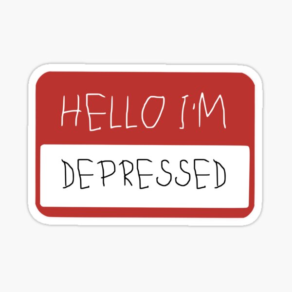 depression depressed decal Mental Health Sticker I'm depressed I am severely depressed sticker