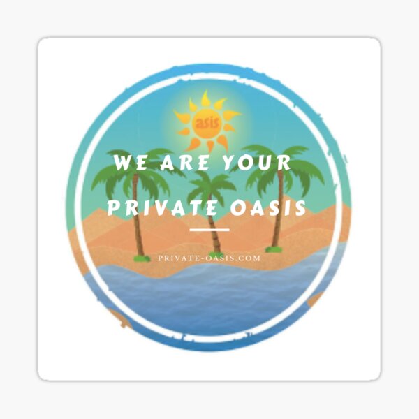 We Are Your Private Oasis Sticker