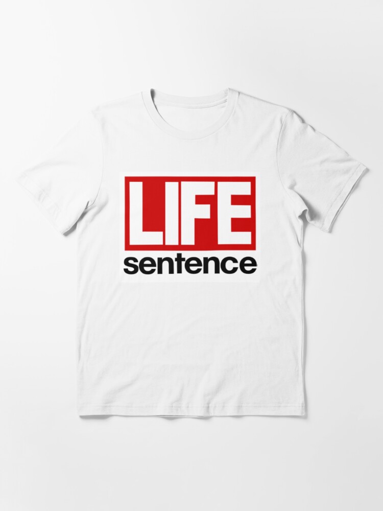 LIFE Sentence | Essential T-Shirt