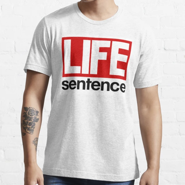 LIFE Sentence | Essential T-Shirt