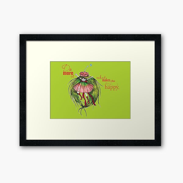 Do more of what makes you happy Framed Art Print