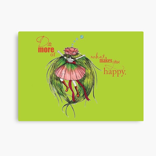 Do more of what makes you happy Canvas Print