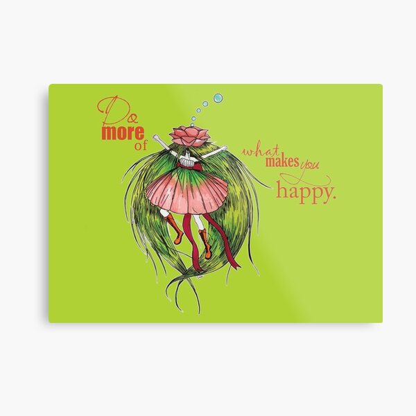 Do more of what makes you happy Metal Print