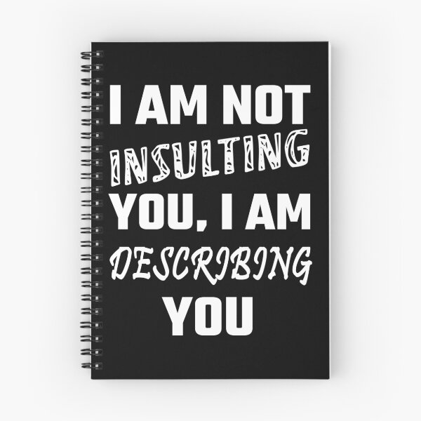 Item preview, I Am Not Insulting You, I Am Describing You designed and sold by evahhamilton.