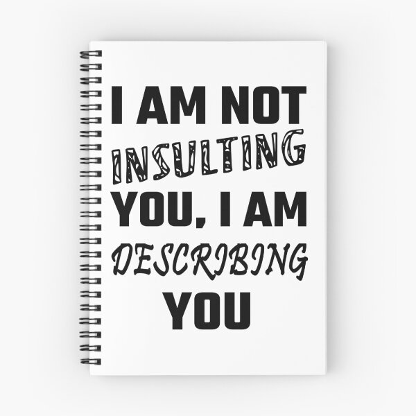 Item preview, I Am Not Insulting You, I Am Describing You designed and sold by evahhamilton.