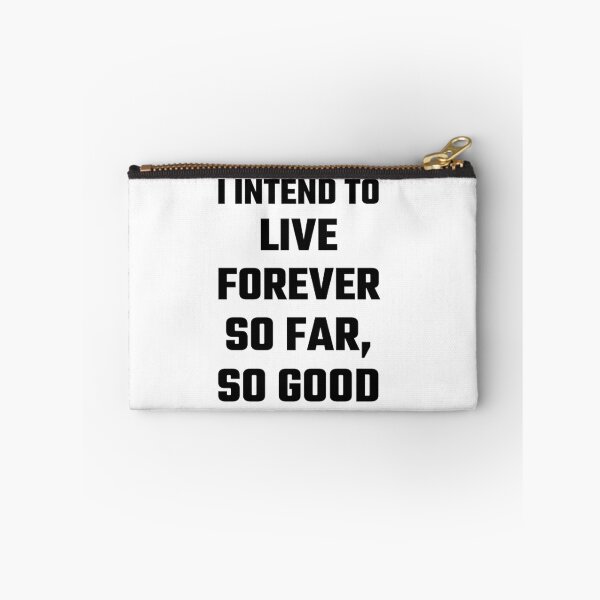 Item preview, I Intend To Live Forever So Far So Good designed and sold by evahhamilton.