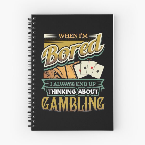 Item preview, When I'm Bored Always End Up Thinking Gambling designed and sold by Orange Pieces.