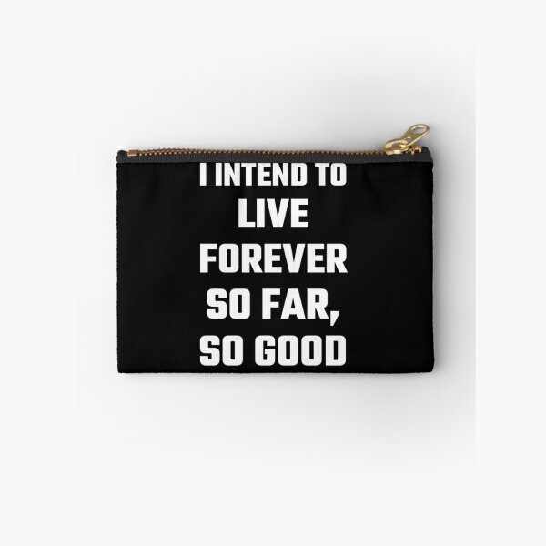 Item preview, I Intend To Live Forever So Far So Good designed and sold by evahhamilton.