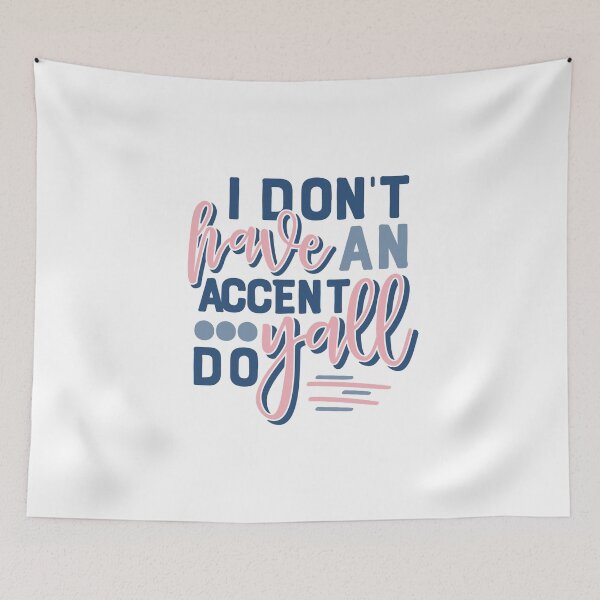 Item preview, I Don't HAve An Accent Yall Do Fun Design designed and sold by Andrewkgolf.