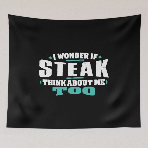 Item preview, I Wonder If Steak Think About Me Too Food lover designed and sold by Orange Pieces.