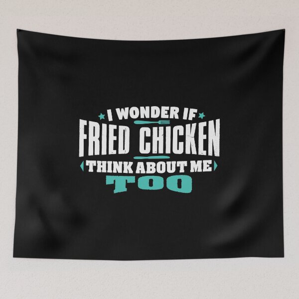 Item preview, I Wonder If Fried Chicken Think About Me Too Food lover designed and sold by Orange Pieces.