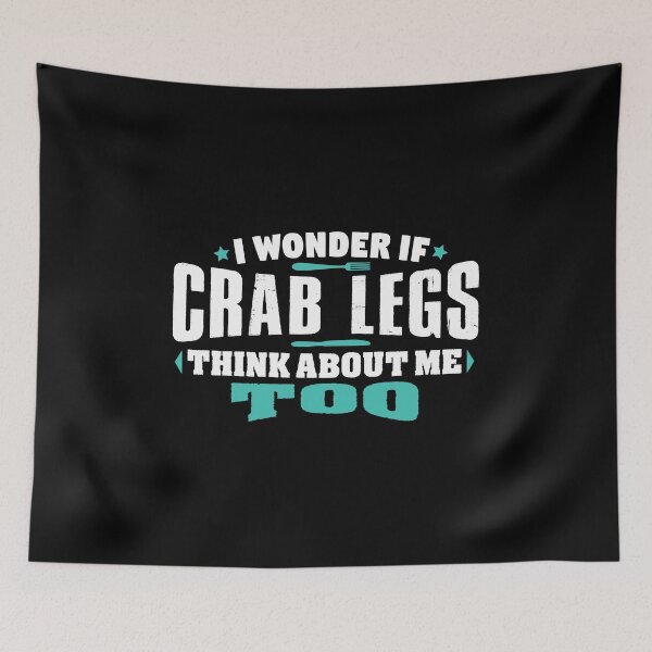 Item preview, I Wonder If Crab Legs Think About Me Too Food lover designed and sold by Orange Pieces.